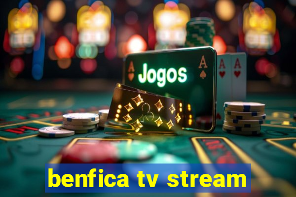 benfica tv stream